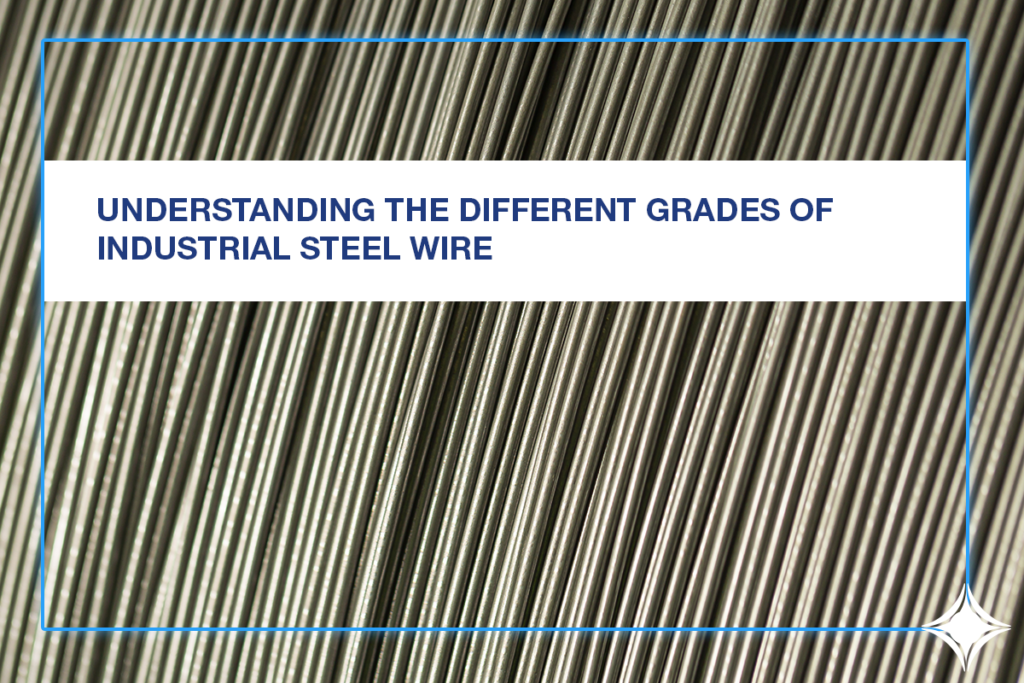 Understanding the Different Grades of Industrial Steel Wire Blog WMC